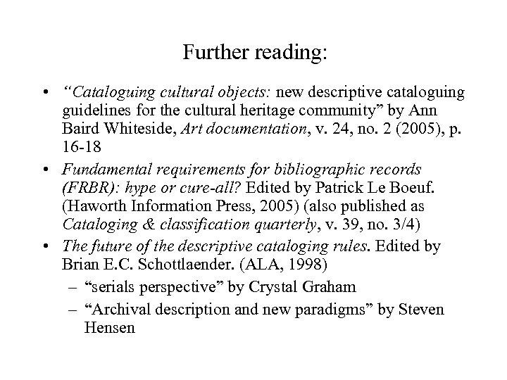 Further reading: • “Cataloguing cultural objects: new descriptive cataloguing guidelines for the cultural heritage