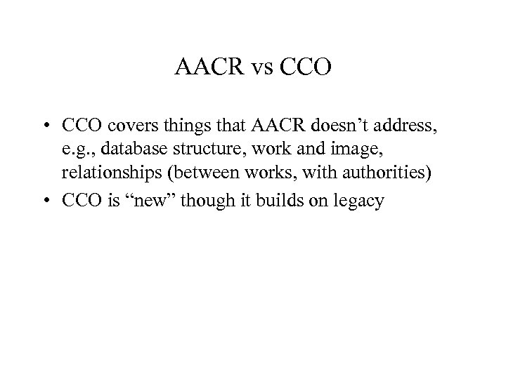 AACR vs CCO • CCO covers things that AACR doesn’t address, e. g. ,