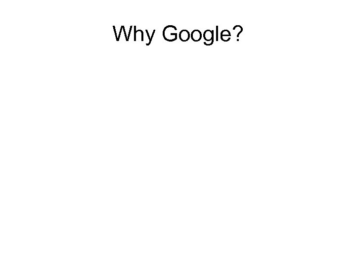 Why Google? 