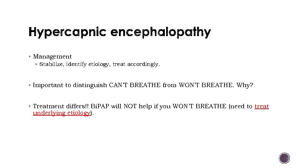 § Management § Stabilize, identify etiology, treat accordingly. § Important to distinguish CAN’T BREATHE