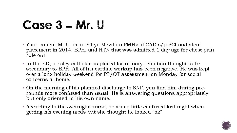 § Your patient Mr U. is an 84 yo M with a PMHx of