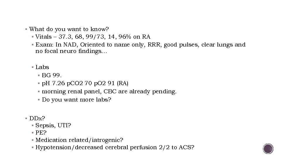 § What do you want to know? § Vitals – 37. 3, 68, 99/73,