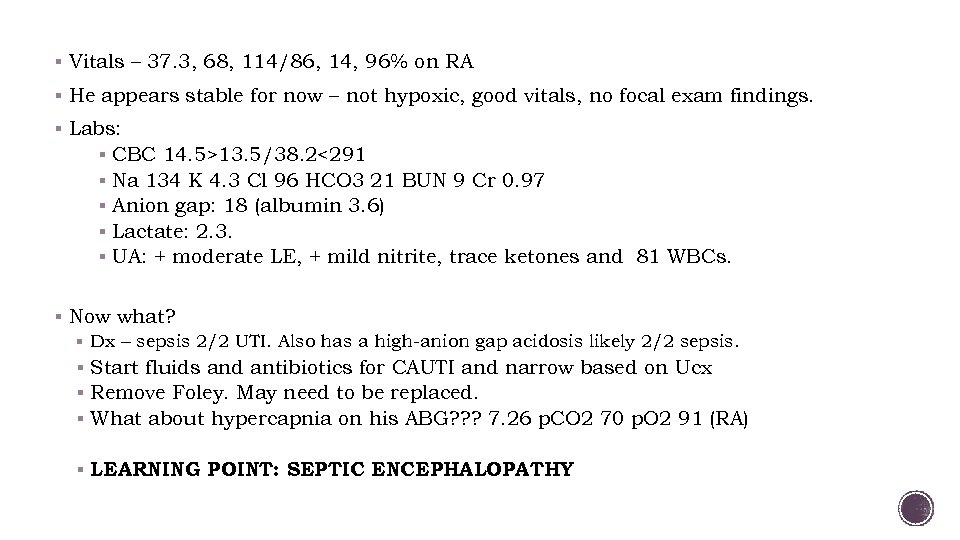 § Vitals – 37. 3, 68, 114/86, 14, 96% on RA § He appears