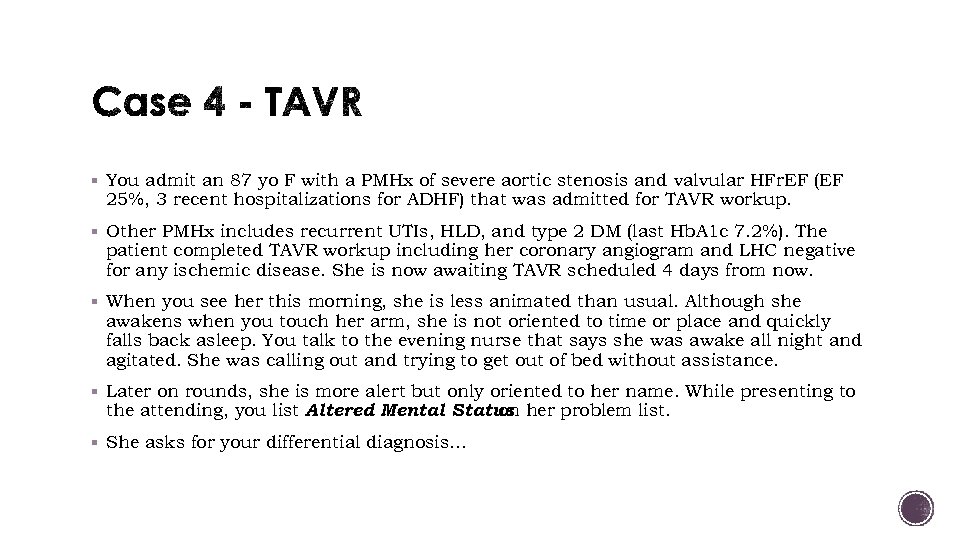 § You admit an 87 yo F with a PMHx of severe aortic stenosis