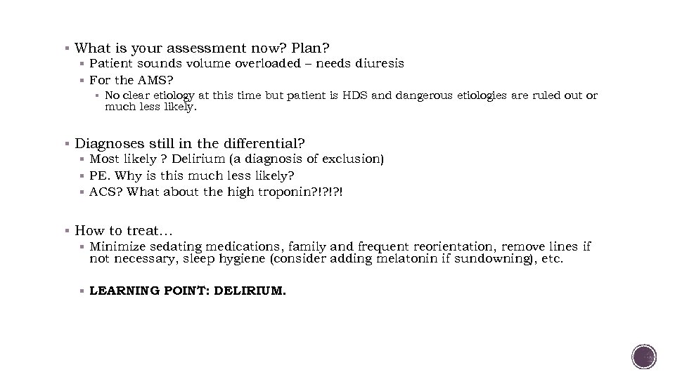 § What is your assessment now? Plan? § Patient sounds volume overloaded – needs