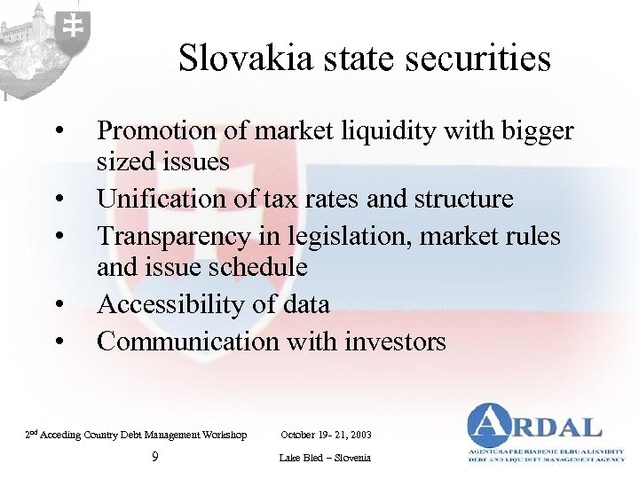 Slovakia state securities • • • Promotion of market liquidity with bigger sized issues