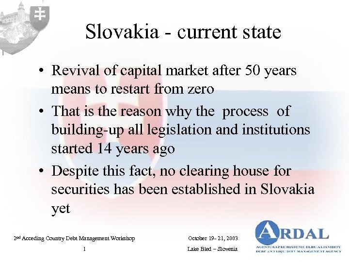 Slovakia - current state • Revival of capital market after 50 years means to