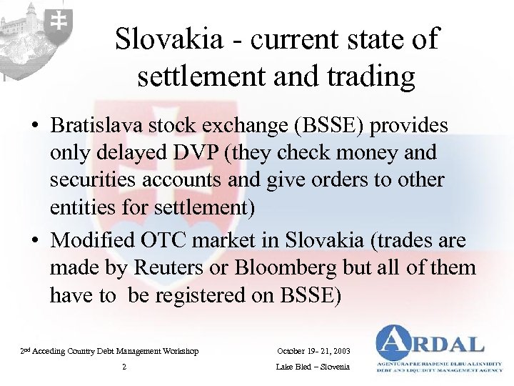 Slovakia - current state of settlement and trading • Bratislava stock exchange (BSSE) provides