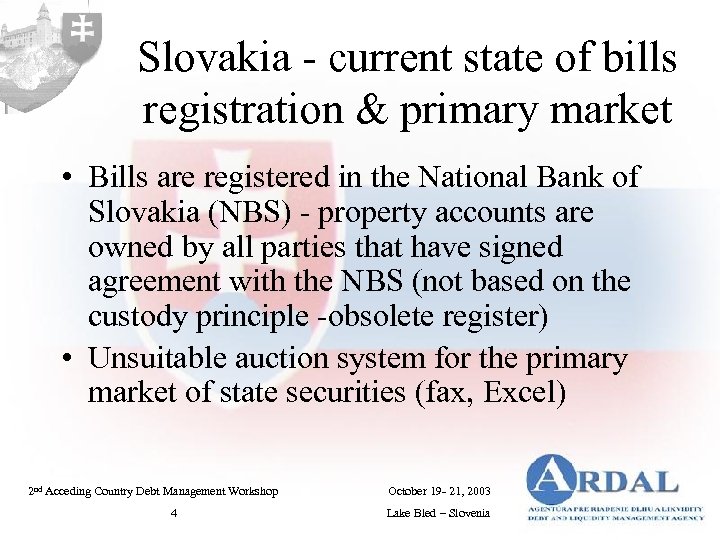 Slovakia - current state of bills registration & primary market • Bills are registered