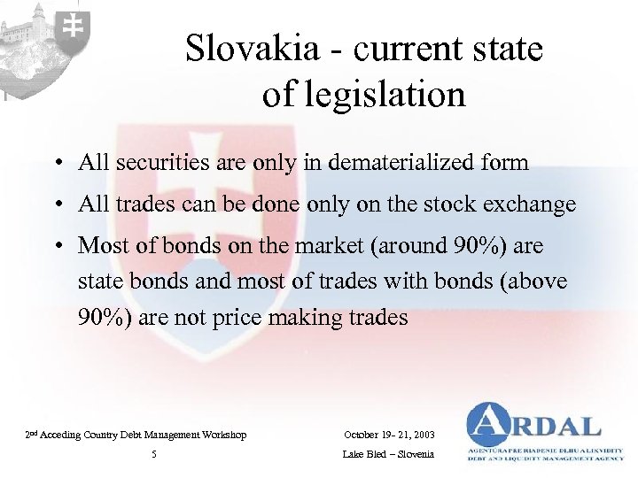 Slovakia - current state of legislation • All securities are only in dematerialized form