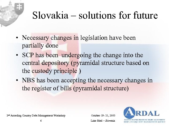 Slovakia – solutions for future • Necessary changes in legislation have been partially done