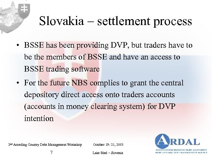 Slovakia – settlement process • BSSE has been providing DVP, but traders have to