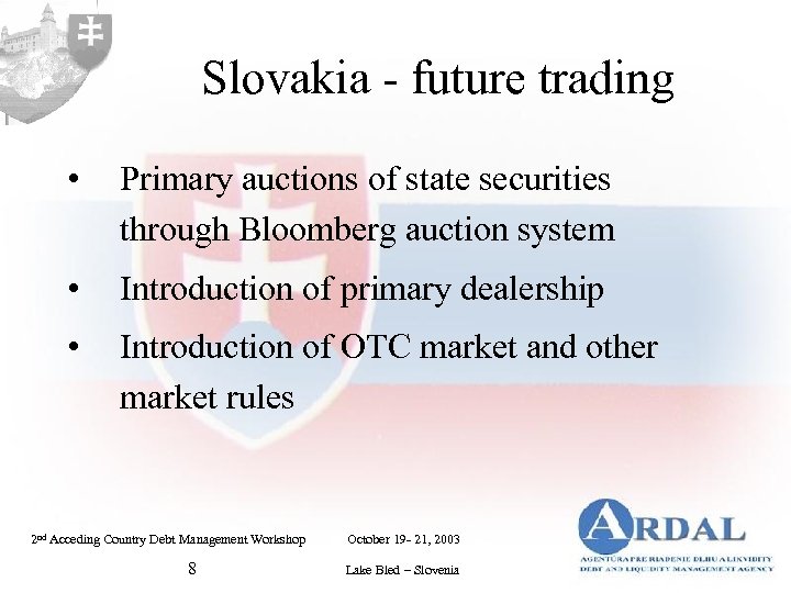 Slovakia - future trading • Primary auctions of state securities through Bloomberg auction system