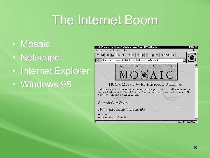 The Internet Boom • • Mosaic Netscape Internet Explorer Windows 95 10 