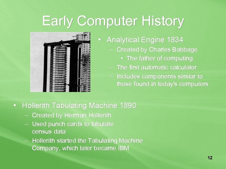 Early Computer History • Analytical Engine 1834 – Created by Charles Babbage • The