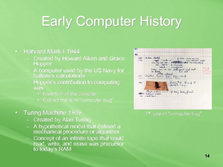 Early Computer History • Harvard Mark I 1944 – Created by Howard Aiken and