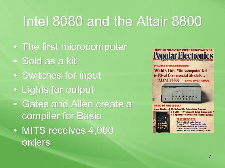 Intel 8080 and the Altair 8800 • • • The first microcomputer Sold as