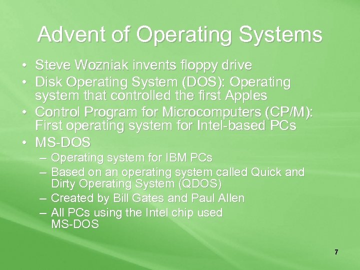 Advent of Operating Systems • Steve Wozniak invents floppy drive • Disk Operating System