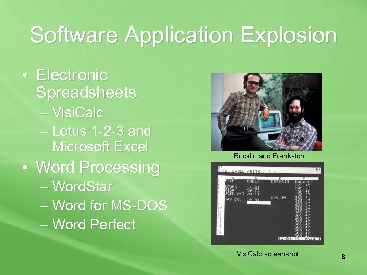 Software Application Explosion • Electronic Spreadsheets – Visi. Calc – Lotus 1 -2 -3