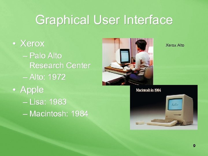 Graphical User Interface • Xerox Alto – Palo Alto Research Center – Alto: 1972