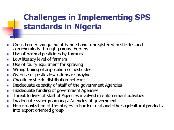Challenges in Implementing SPS standards in Nigeria n n n Cross border smuggling of