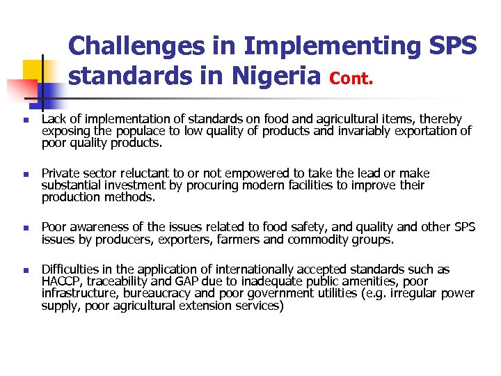 Challenges in Implementing SPS standards in Nigeria Cont. n n Lack of implementation of