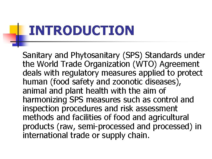 INTRODUCTION Sanitary and Phytosanitary (SPS) Standards under the World Trade Organization (WTO) Agreement deals