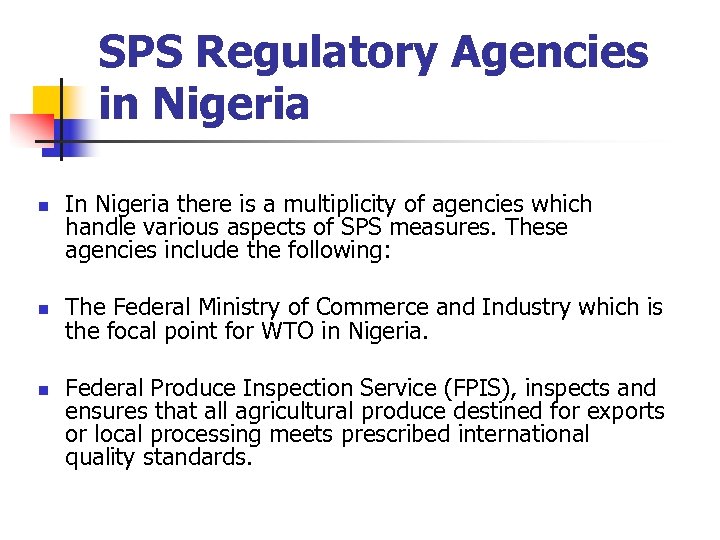 SPS Regulatory Agencies in Nigeria n n n In Nigeria there is a multiplicity