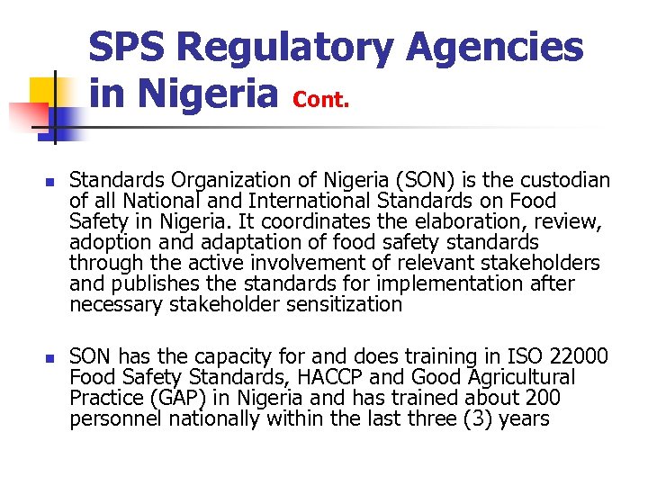 SPS Regulatory Agencies in Nigeria Cont. n n Standards Organization of Nigeria (SON) is