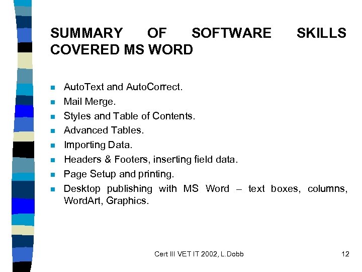 SUMMARY OF SOFTWARE COVERED MS WORD n n n n SKILLS Auto. Text and
