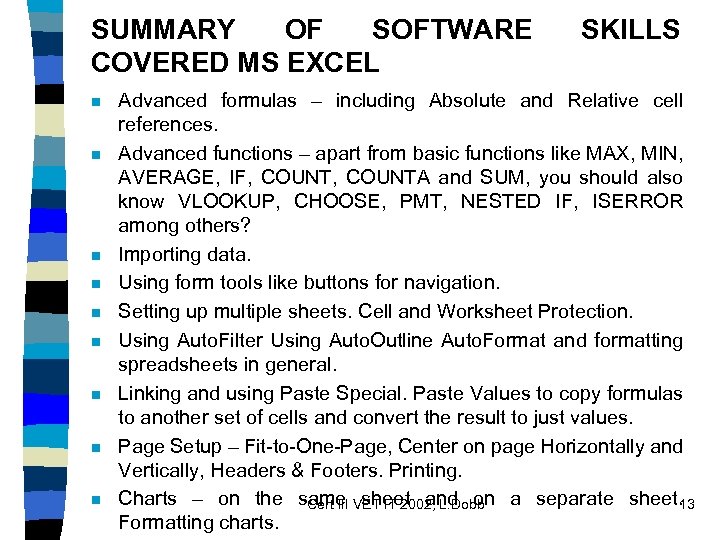 SUMMARY OF SOFTWARE COVERED MS EXCEL n n n n n SKILLS Advanced formulas