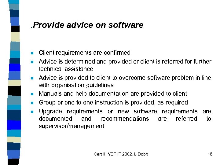 . Provide advice on software n n n Client requirements are confirmed Advice is