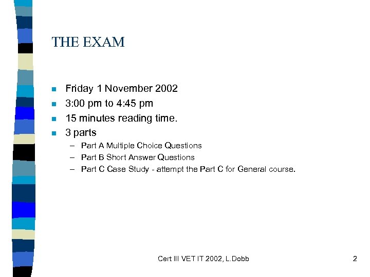 THE EXAM n n Friday 1 November 2002 3: 00 pm to 4: 45