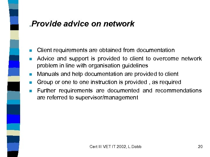 . Provide advice on network n n n Client requirements are obtained from documentation