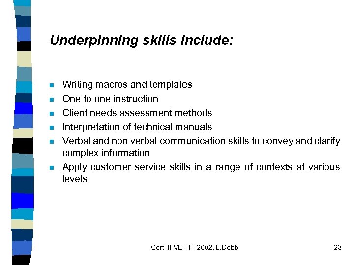 Underpinning skills include: n n n Writing macros and templates One to one instruction