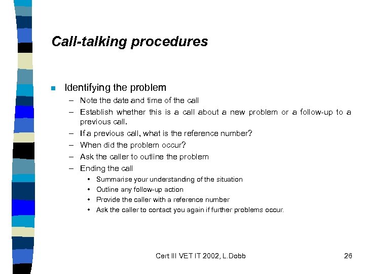 Call-talking procedures n Identifying the problem – Note the date and time of the