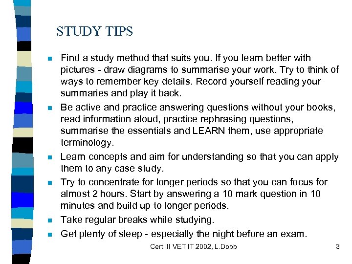 STUDY TIPS n n n Find a study method that suits you. If you
