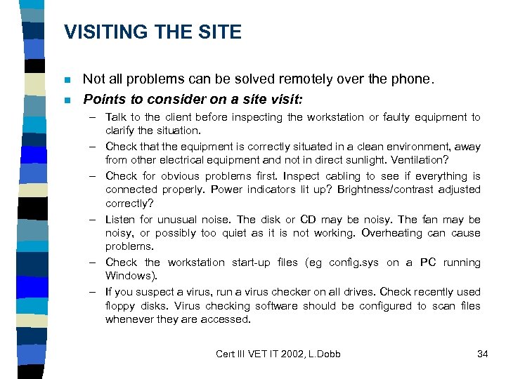 VISITING THE SITE n n Not all problems can be solved remotely over the