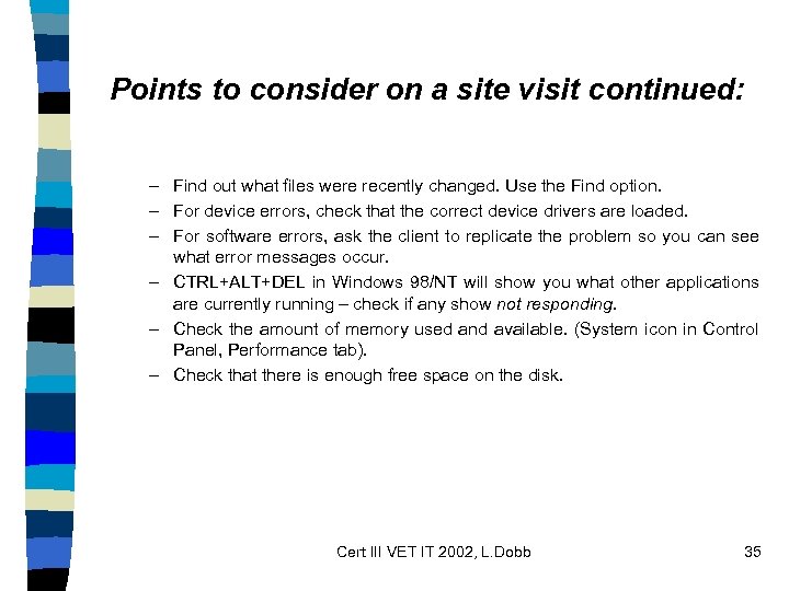 Points to consider on a site visit continued: – Find out what files were
