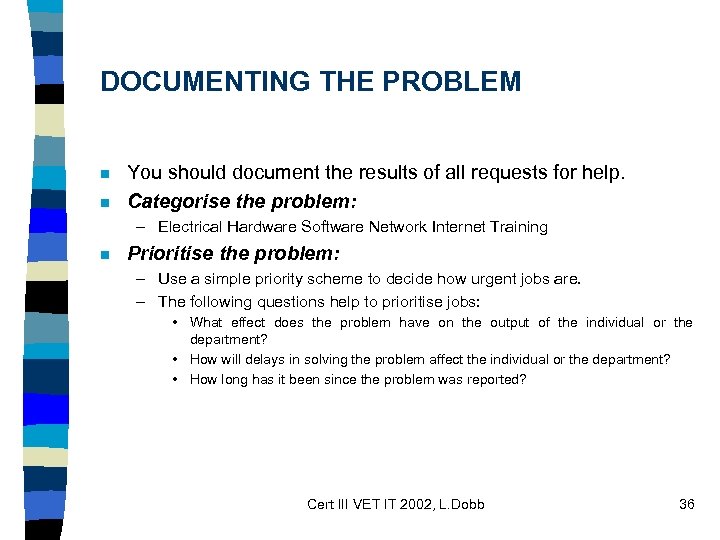 DOCUMENTING THE PROBLEM n n You should document the results of all requests for