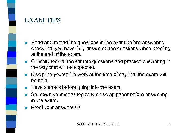 EXAM TIPS n n n Read and reread the questions in the exam before