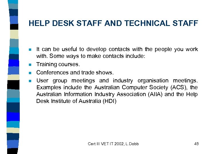 HELP DESK STAFF AND TECHNICAL STAFF n n It can be useful to develop
