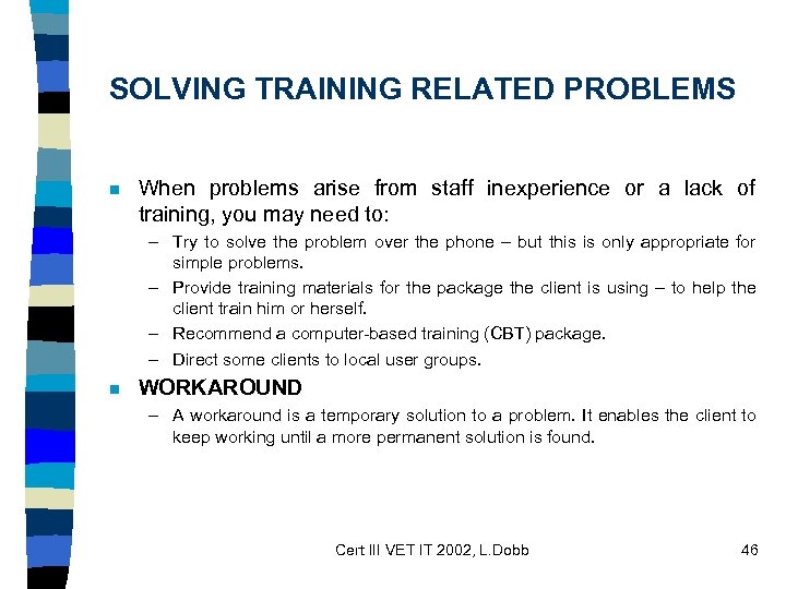 SOLVING TRAINING RELATED PROBLEMS n When problems arise from staff inexperience or a lack