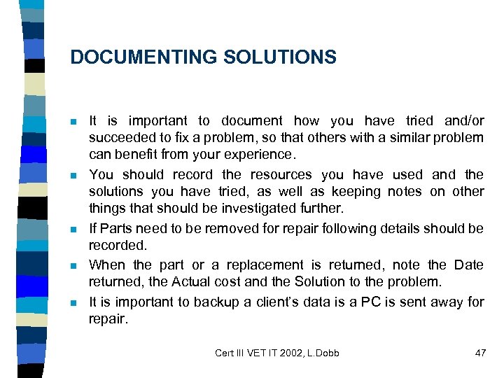 DOCUMENTING SOLUTIONS n n n It is important to document how you have tried