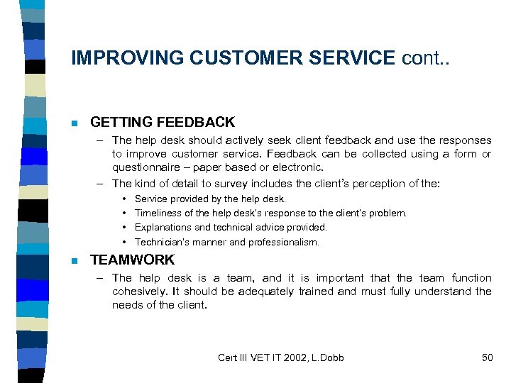 IMPROVING CUSTOMER SERVICE cont. . n GETTING FEEDBACK – The help desk should actively