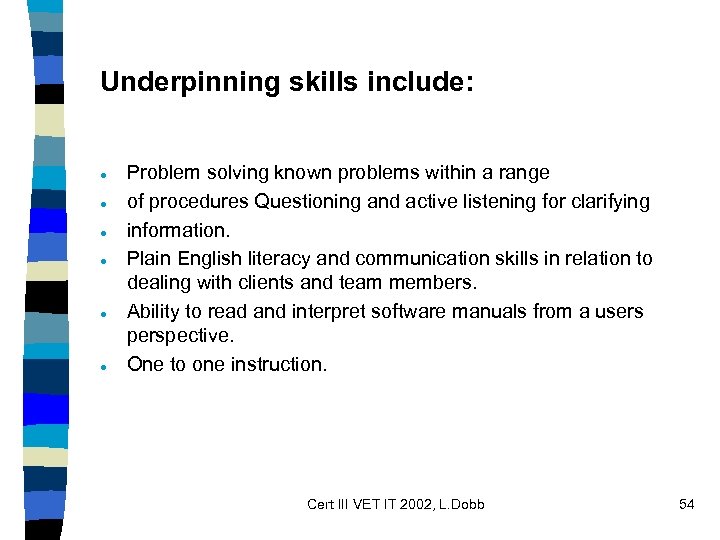 Underpinning skills include: · · · Problem solving known problems within a range of