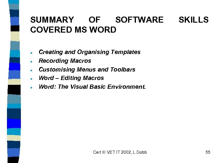 SUMMARY OF SOFTWARE COVERED MS WORD · · · SKILLS Creating and Organising Templates