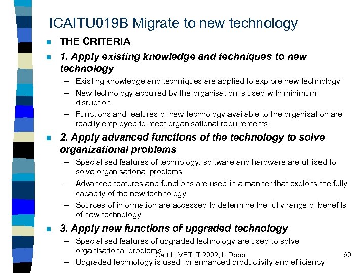 ICAITU 019 B Migrate to new technology n n THE CRITERIA 1. Apply existing