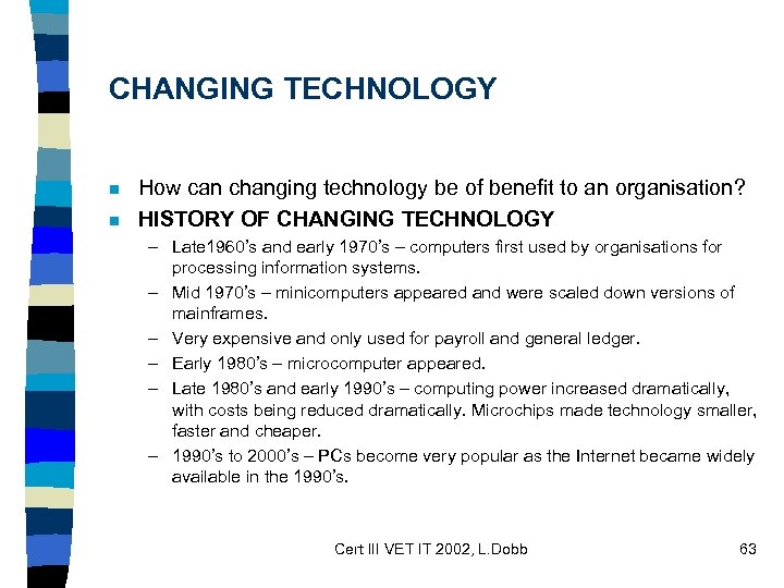CHANGING TECHNOLOGY n n How can changing technology be of benefit to an organisation?