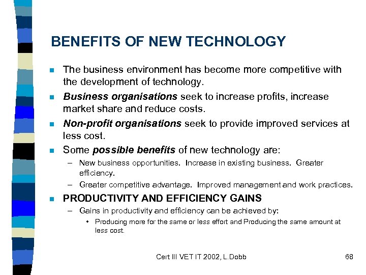 BENEFITS OF NEW TECHNOLOGY n n The business environment has become more competitive with